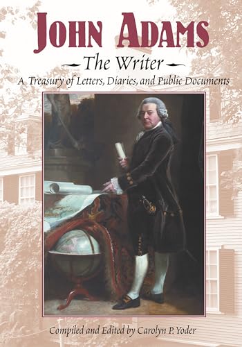 Beispielbild fr John Adams, the Writer : A Treasury of Letters, Diaries, and Public Documents zum Verkauf von Better World Books