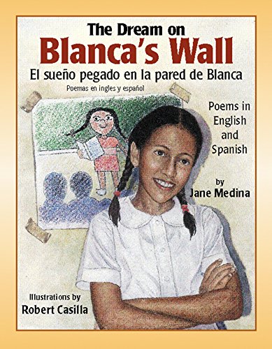Beispielbild fr The Dream on Blanca's Wall : Poems in English and Spanish zum Verkauf von Better World Books