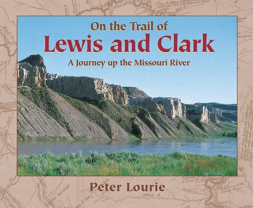 Imagen de archivo de On the Trail of Lewis and Clark: A Journey up the Missouri River a la venta por More Than Words