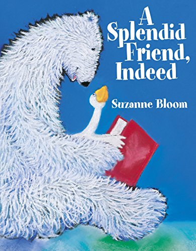 Beispielbild fr A Splendid Friend, Indeed (Goose and Bear Stories) zum Verkauf von Wonder Book