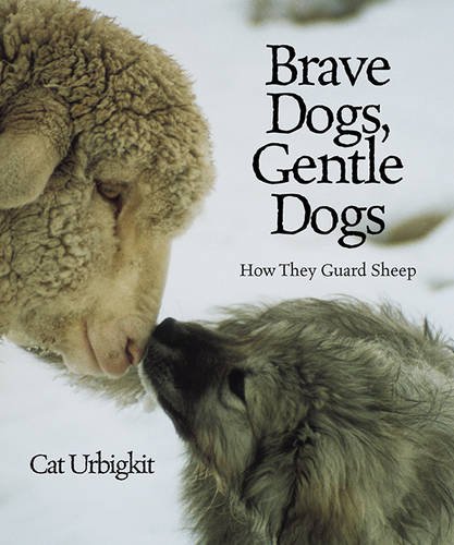 Beispielbild fr Brave Dogs, Gentle Dogs : How They Guard Sheep zum Verkauf von Better World Books