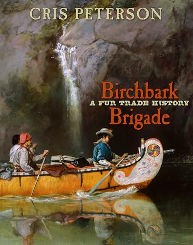 Beispielbild fr Birchbark Brigade : A Fur Trade History zum Verkauf von Better World Books