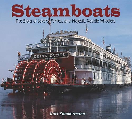 Imagen de archivo de Steamboats: The Story of Lakers, Ferries, and Majestic Paddle-Wheelers a la venta por SecondSale