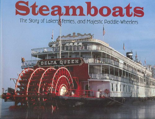 Stock image for Steamboats: The Story of Lakers, Ferries, and Majestic Paddle-Wheelers for sale by SecondSale