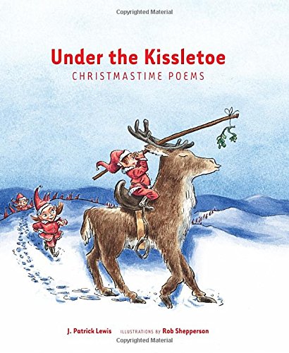 Imagen de archivo de Under the Kissletoe : Christmastime Poems a la venta por Better World Books: West