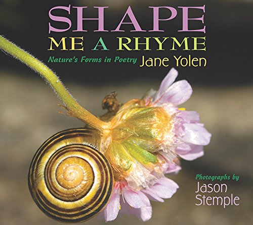 Beispielbild fr Shape Me a Rhyme : Nature's Forms in Poetry zum Verkauf von Better World Books