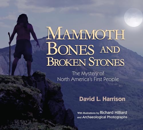 Imagen de archivo de Mammoth Bones and Broken Stones : The Mystery of North America's First People a la venta por Better World Books: West