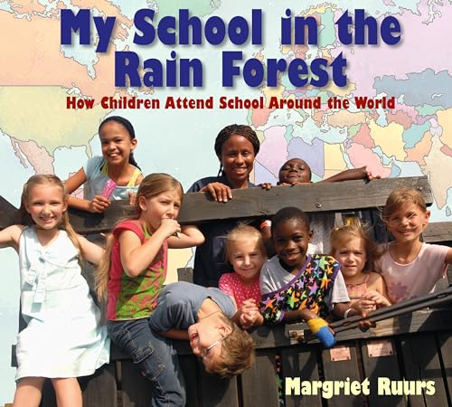 Stock image for My School in the Rain Forest : How Children Attend School Around the World for sale by Better World Books