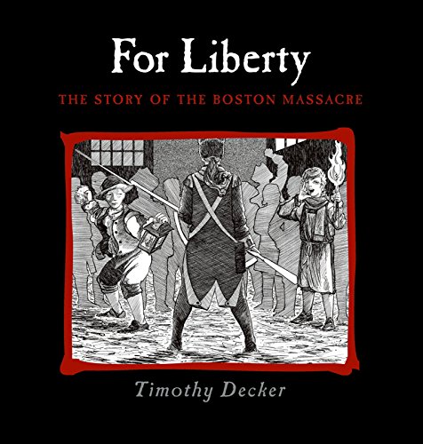 

For Liberty: The Story of the Boston Massacre
