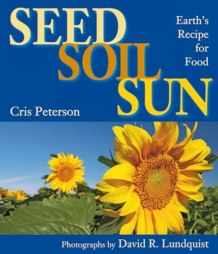Stock image for Seed, Soil, Sun: Earth's Recipe for Food for sale by Orion Tech
