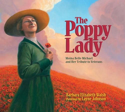 Beispielbild fr The Poppy Lady: Moina Belle Michael and Her Tribute to Veterans zum Verkauf von HPB-Ruby