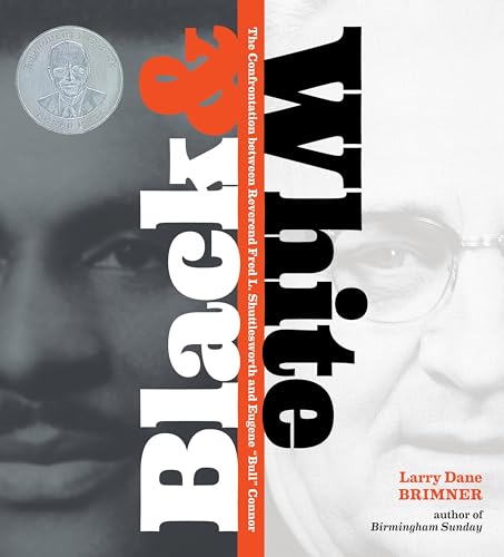 Imagen de archivo de Black and White : The Confrontation Between Reverend Fred L. Shuttlesworth and Eugene Bull Connor a la venta por Better World Books: West