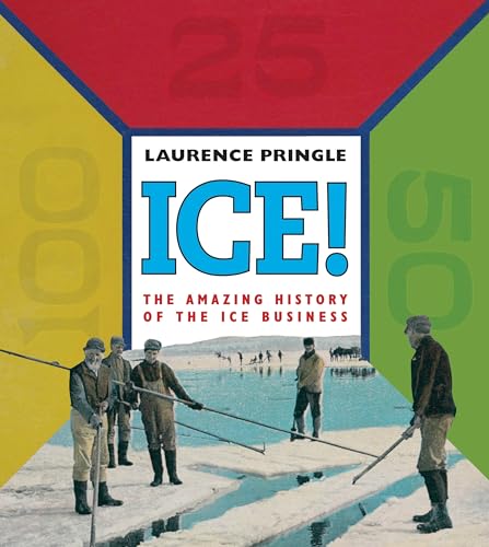 

Ice! The Amazing History: The Amazing History of the Ice Business