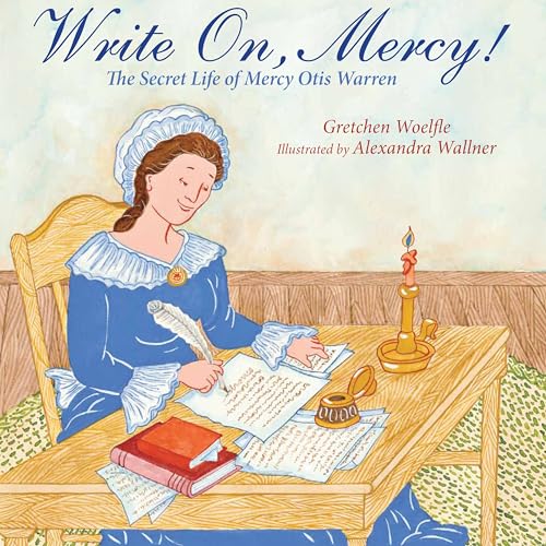 Imagen de archivo de Write On, Mercy!: The Secret Life of Mercy Otis Warren a la venta por ThriftBooks-Atlanta