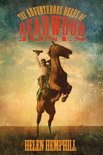 Stock image for The Adventurous Deeds of Deadwood Jones for sale by Better World Books