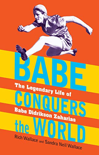 Imagen de archivo de Babe Conquers the World : The Legendary Life of Babe Didrikson Zaharias a la venta por Better World Books
