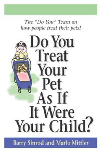 Imagen de archivo de Do You Treat Your Pet as if it were Your Child? a la venta por Ergodebooks