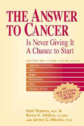 9781590790182: The Answer to Cancer: Is Never Giving It A Chance To Start