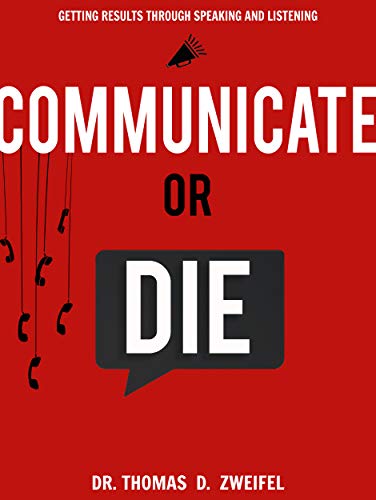Beispielbild fr Communicate or Die: Getting Results Through Speaking and Listening (Global Leader Series) zum Verkauf von Wonder Book