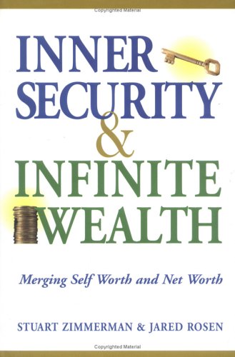 Imagen de archivo de Inner Security and Infinite Wealth: Merging Self Worth and Net Worth a la venta por Irish Booksellers