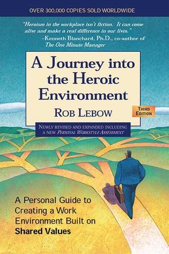 Imagen de archivo de A Journey into the Heroic Environment: A Personal Guide for Creating Great Customer Transactions Using Eight Universal Shared Values (3rd edition) a la venta por SecondSale