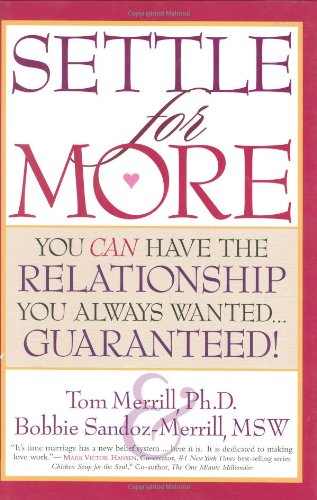 Imagen de archivo de Settle For More: You Can Have The Relationship You Always Wanted?guaranteed! a la venta por SecondSale