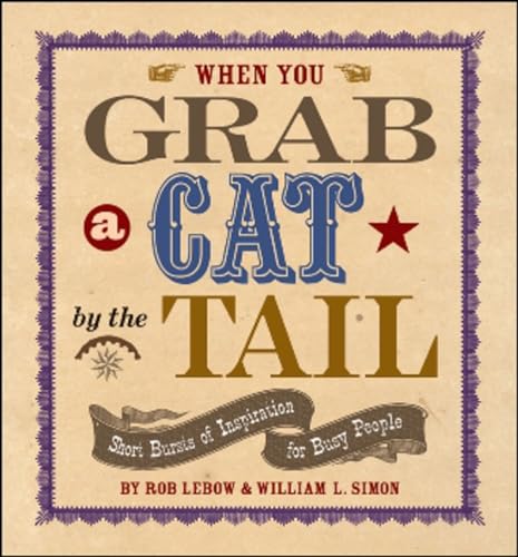 Stock image for When You Grab a Cat By the Tail: Small Bursts of Inspiration for Busy People for sale by Wonder Book