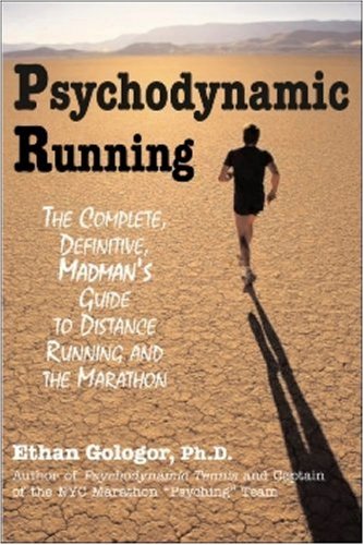Stock image for Psychodynamic Running: The Complete, Definitive, Madman's Guide to Distance Running And the Marathon for sale by Alien Bindings