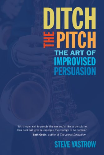 Beispielbild fr Ditch the Pitch: The Art of Improvised Persuasion zum Verkauf von ThriftBooks-Dallas