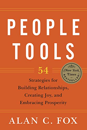 Imagen de archivo de People Tools: 54 Strategies for Building Relationships, Creating Joy, and Embracing Prosperity a la venta por SecondSale