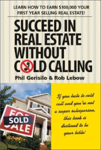 Succeed in Real Estate Without Cold Calling: Learn How to Earn $100,000 Your First Year Selling Real Estate! (9781590791783) by [???]