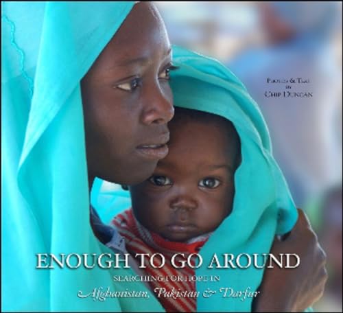 Enough To Go Around: Searching for Hope in Afghanistan, Pakistan & Darfur
