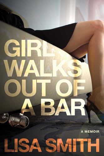 Stock image for Girl Walks Out of a Bar: A Memoir for sale by SecondSale