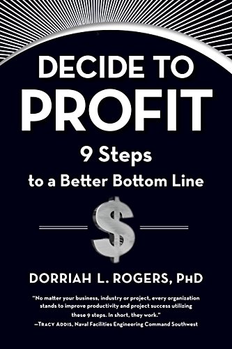 Beispielbild fr Decide to Profit: 9 Steps to a Better Bottom Line zum Verkauf von ThriftBooks-Atlanta