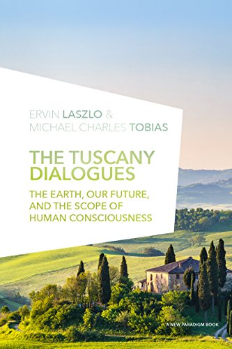 9781590794517: The Tuscany Dialogues: The Earth, Our Future, and the Scope of Human Consciousness (New Paradigm Books of the Laszlo Institute of New Paradigm Research)