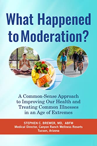 Imagen de archivo de What Happened to Moderation?: A Common-Sense Approach to Improving Our Health and Treating Common Illnesses in an Age of Extremes a la venta por Goodwill