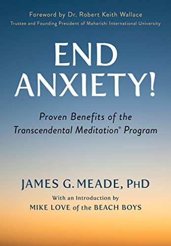 Stock image for End Anxiety! : Proven Benefits of the Transcendental Meditation Program for sale by Better World Books