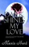 Beispielbild fr Dark Shines My Love zum Verkauf von Ergodebooks