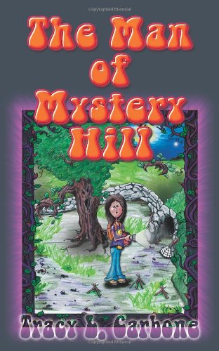 The Man of Mystery Hill (9781590806708) by Carbone, Tracy L.