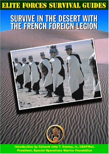 Stock image for Survive in the Desert With the French Foreign Legion (Elite Forces Survival Guides) for sale by Your Online Bookstore