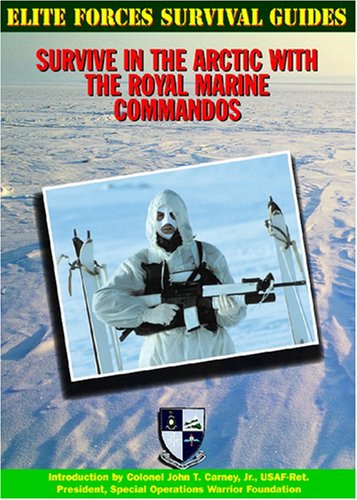 9781590840023: Survive in the Arctic with the Royal Marine Commandos (Elite Forces Survival Guides)