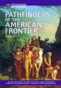 9781590840450: Pathfinders of the American Frontier: The Men Who Opened the Frontier of North America, from Daniel Boone and Alexander Mackenzie to Lewis and Clark and Zebulon Pike (Exploration & Discovery)