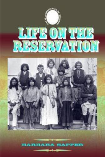 Life on the Reservation (The American West) (9781590840702) by Saffer, Barbara