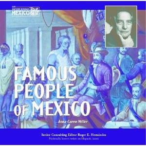 Imagen de archivo de Famous People of Mexico (Mexico: Our Southern Neighbor) a la venta por The Book Cellar, LLC