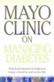 Beispielbild fr Mayo Clinic on Managing Diabetes (Mayo Clinic on Health) zum Verkauf von Ergodebooks