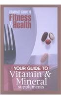 Stock image for Your Guide to Vitamin and Mineral Supplements for sale by Better World Books