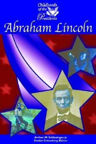 Stock image for Abraham Lincoln (Childhoods of the Presidents) [Library Binding] Patrick, Bethanne Kelly; Mason Crest Publishers and Schlesinger Jr., Arthur Meier for sale by GridFreed
