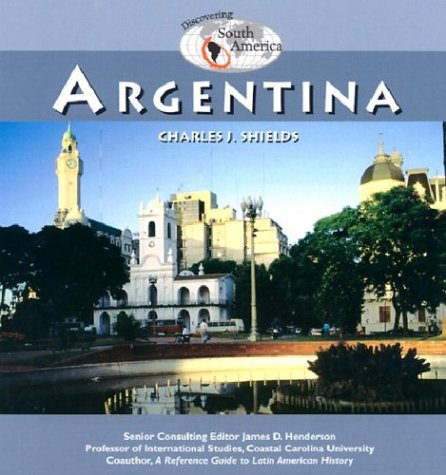 Argentina (Discovering) (9781590842850) by Shields, Charles J.
