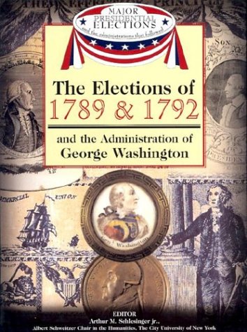 Stock image for The Elections of 1789 & 1792 and the Administration of George Washington for sale by ThriftBooks-Atlanta