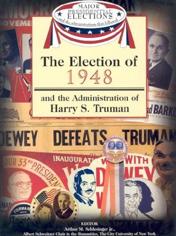 9781590843604: The Election of 1948 and the Administration of Harry S. Truman (Major Presidential Elections and the Administrations That Followed)